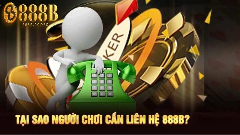 Lý do cần liên hệ 888b